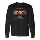 Das Ist Ein Brown Ding Das Würdest Du Nicht Verstehen Brown Name Langarmshirts