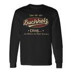 Das Ist Ein Buchholz Ding Das Würdest Du Nicht Verstehen Buchholz Name Langarmshirts