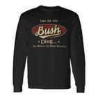 Das Ist Ein Bush Ding Das Würdest Du Nicht Verstehen Bush Name Langarmshirts