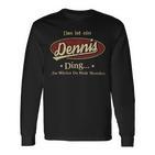 Das Ist Ein Dennis Ding Das Würdest Du Nicht Verstehen Dennis Name Langarmshirts