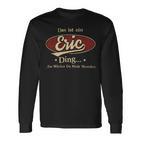 Das Ist Ein Eric Ding Das Würdest Du Nicht Verstehen Eric Name Langarmshirts