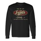 Das Ist Ein Feller Ding Das Würdest Du Nicht Verstehen Feller Name Langarmshirts