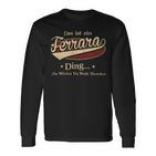 Das Ist Ein Ferrara Ding Das Würdest Du Nicht Verstehen Ferrara Name Langarmshirts