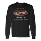 Das Ist Ein Hardwick Ding Das Würdest Du Nicht Verstehen Hardwick Name Langarmshirts