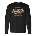 Das Ist Ein Hund Ding Das Würdest Du Nicht Verstehen Hund Name Langarmshirts