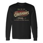 Das Ist Ein Hussain Ding Das Würdest Du Nicht Verstehen Hussain Name Langarmshirts