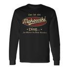 Das Ist Ein Makowski Ding Das Würdest Du Nicht Verstehen Makowski Name Langarmshirts