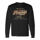 Das Ist Ein Phillip Ding Das Würdest Du Nicht Verstehen Phillip Name Langarmshirts