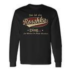 Das Ist Ein Roschke Ding Das Würdest Du Nicht Verstehen Roschke Name Langarmshirts