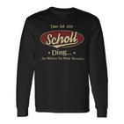 Das Ist Ein Scholl Ding Das Würdest Du Nicht Verstehen Scholl Name Langarmshirts