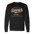 Das Ist Ein Stoner Ding Das Würdest Du Nicht Verstehen Stoner Name Langarmshirts