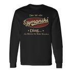 Das Ist Ein Szymanski Ding Das Würdest Du Nicht Verstehen Szymanski Name Langarmshirts