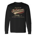 Das Ist Ein Thalmann Ding Das Würdest Du Nicht Verstehen Thalmann Name Langarmshirts