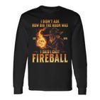 I Didn't Ask How Big The Room Was I Said I Cast Fireball Langarmshirts