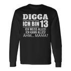 With Digga Ich Bin 13 Ich Weiß Alles Ich Kann Alles 13Th Birthday Langarmshirts