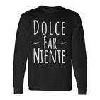 Dolce Far Niente Slogan Italy Langarmshirts