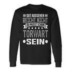 Du Musst Schon Torwart Sein Goalkeeper Langarmshirts