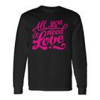 Enjoy All We Need Is Love You Need Love Spread Love Graphic Langarmshirts