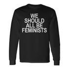 We Should All Be Feminists Langarmshirts