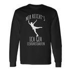 Figure Skating Saying Mir Reichts Ich Geh Eiskunstlaufen Langarmshirts