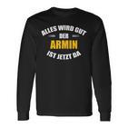 First Name Armin Alles Wird Gut Der Armin Ist Jetzt Da Langarmshirts