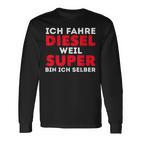 Car Tuner Ich Fahre Diesel Weil Super Bin Ich Selber Langarmshirts