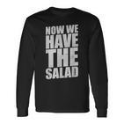 German Saying Now We Have The Salad Langarmshirts