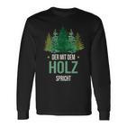 Sayings Der Mit Dem Wald Speicht Holzfäller Forst Langarmshirts