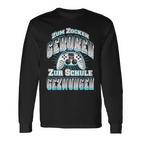 Gamer Zum Zocken Geboren Zur Schule Gezwungen Gaming Langarmshirts