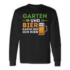 Garten Und Bier Darum Bin Ich Hier Gärtner Hobbygärtner Langarmshirts