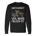 Gartenarbeit Weil Mord Falsch Ist Hobbygärtner Gardener Langarmshirts