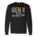 Gen X 1965-1980 We Don't Care Generation Xintage Langarmshirts