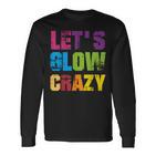 Lets A Glow Crazy Retro Colourful Quote Group Team Tie Dye Langarmshirts