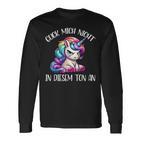 Guck Mich Nicht In Diesem Ton An Einhorn Langarmshirts