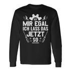 Handwerker Werkstatt Ist Mir Egal Ich Las Das Jetzt So Langarmshirts