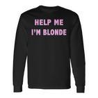 Help Me I'm Blonde Langarmshirts