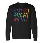 Hetz Mich Nicht Mir Doch Egal Chill Bro Stress Mich Nicht Langarmshirts