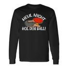 Heul Nicht Hol Den Ball Table Tennis Table Tennis Langarmshirts