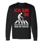 Ich Bin 30 Bitte Helfen Sie Mir Über Die Strasse Party Langarmshirts