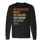 Ich Diskutiere Nicht Ich Erkläre Nur Warum Ich Recht Hab Langarmshirts