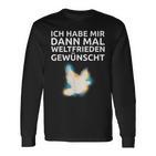 Ich Habe Mir Dann Mal Weltfrieden Wünscht Ich H S Langarmshirts