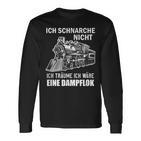 Ich Schnarche Nicht Ich Träume Ich Wäre Eine Dampf Lok Langarmshirts