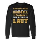 Ich Schreie Nicht Ich Bin Handball Trainer Langarmshirts