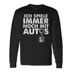 Ich Spiele Immer Noch Mit Autos Langarmshirts