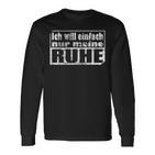 Ich Will Einfach Nur Meine Ruhe Langarmshirts