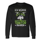 'Ich Würde Jetzt Lieber Tractor Driving' Langarmshirts