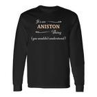 It's An Aniston Thing You Wouldn't Understand Name Langarmshirts