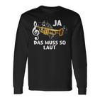 Ja Das Muss So Laut Trumpete Music Langarmshirts