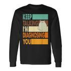 Keep Talking I'm Diagnosing You Sarcasm Cat Humour Langarmshirts