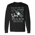 Klar Ist Es Gute Wein Ist Ja Auch Meiner Winzer Langarmshirts